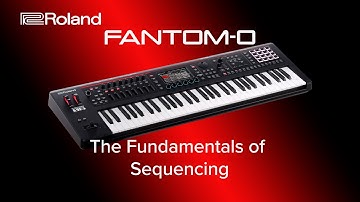 Roland FANTOM-O - The Fundamentals of Sequencing