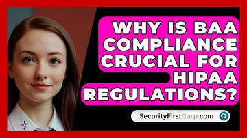Why Is BAA Compliance Crucial For HIPAA Regulations? - SecurityFirstCorp.com