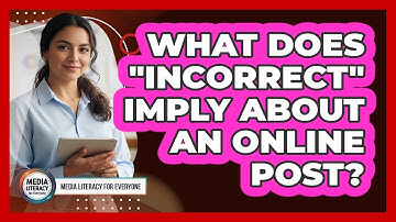 What Does "Incorrect" Imply About an Online Post?