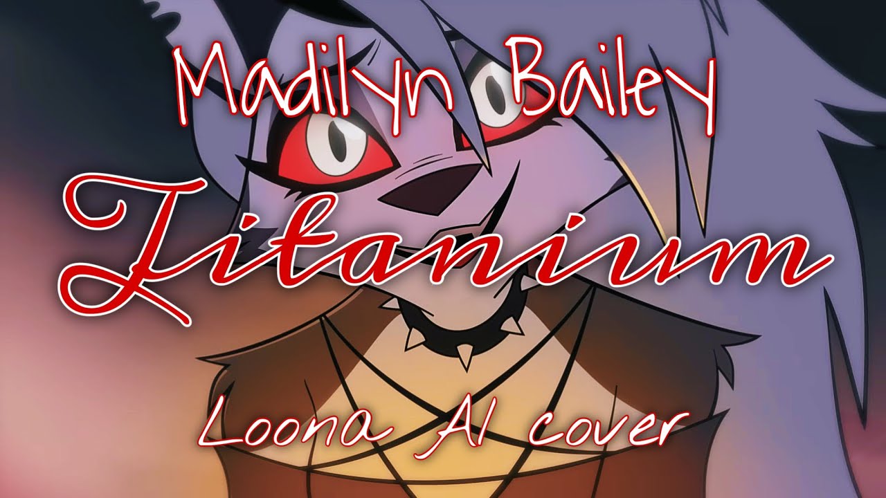 Loona - Titanium (AI Cover) (Originally by Madilyn Bailey)