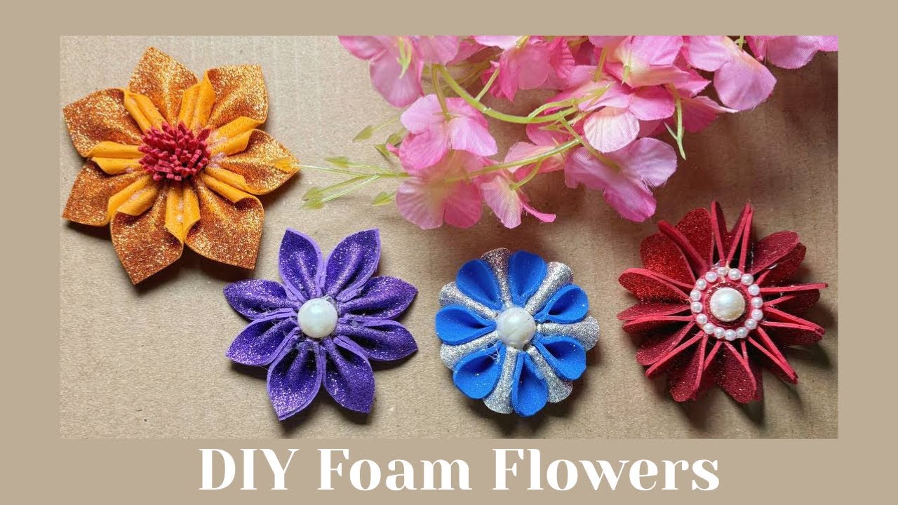 4 Foam Sheet Flowers | DIY Easy Foam Craft