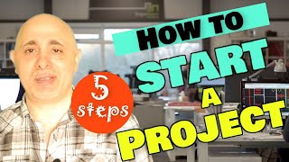 How to Start a New Project in 5 Steps