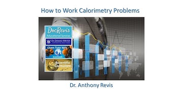How to Work Calorimetry Problems at Constant Pressure and Constant Volume by Dr. Anthony Revis