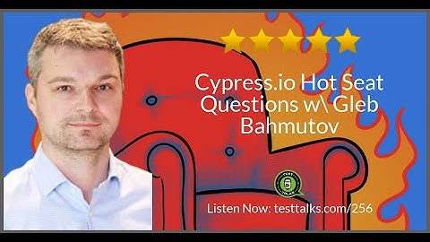 Cypress.io Hot Seat Questions with Gleb Bahmutov