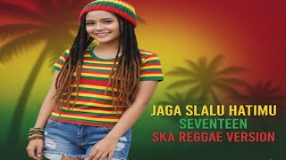 Jaga Selalu Hatimu - Seventeen (Ska Reggae Cover Version)