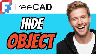 How To HIDE OBJECT In FreeCAD (QUICK & EASY) 2026