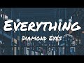 Diamond Eyes - Everything (Lyrics) Song