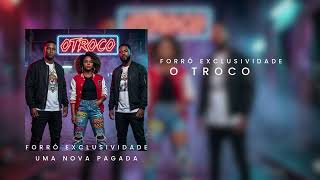 Forró Exclusividade - O Troco Clipe Oficial Uma Nova Pagada