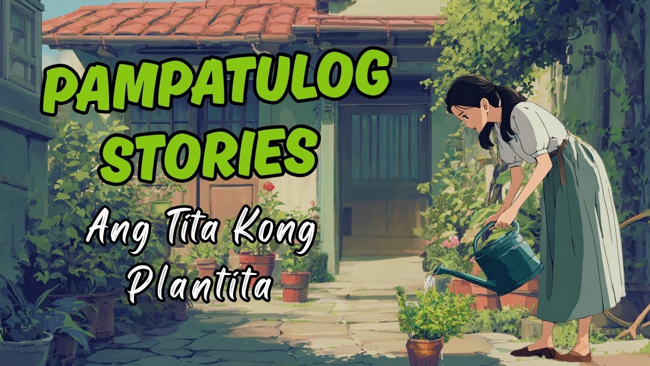 PAMPATULOG STORIES FOR ADULTS | Ang Tita Kong Plantita - Relaxing ang Calming story