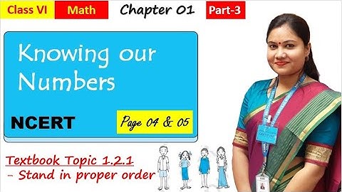 Knowing Our Numbers (Pt 3)/ Stand in Proper Order / Try These Pg 4 5 / NCERT Class 6 Maths Chapter 1