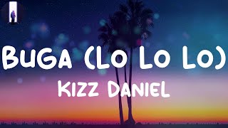 🔴 Kizz Daniel - Buga (Lo Lo Lo) (Lyric Video) | Fireboy Dml, Tayc
