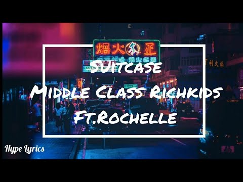 middle-class-richkids(ft.rochelle)---suitcase(lyrics)