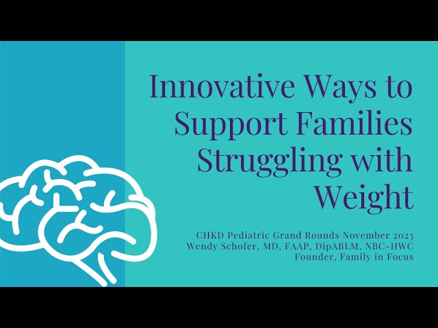 Innovative Ways to Support Families Struggling with Weight, Dr Wendy Schofer, CHKD Grand Rounds