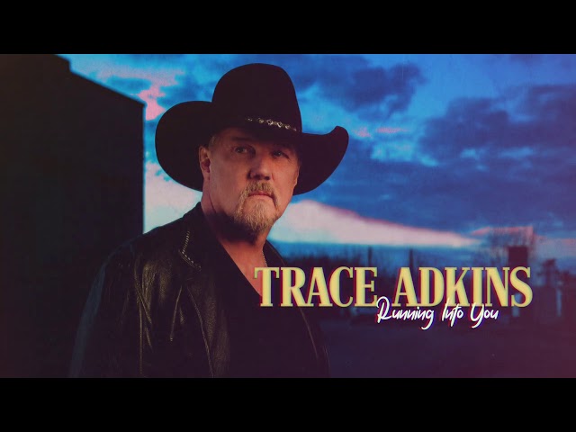 Trace Adkins - Running Into You