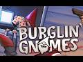 We Become Gnome Burglars