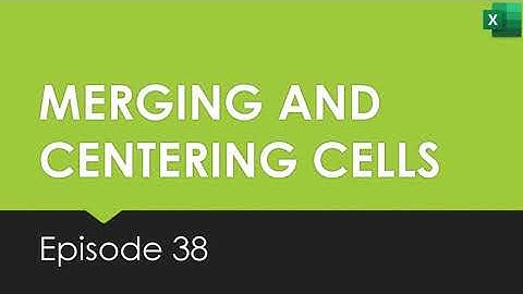38 Merging And Centering Cells