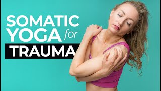 Somatic Yoga For Trauma | Gentle Somatic Yoga For Emotional Release
