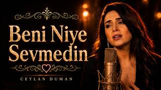 Beni Niye Sevmedin - Ceylan Duman | Arabesk Damar Şarkı (Orijinal)