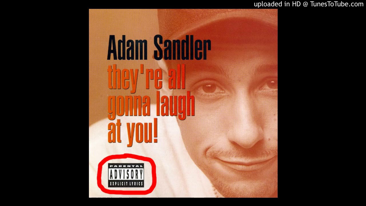 Adam Sandler - They're All Gonna Laugh At You - swearing compliation