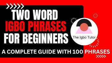 Two Word IGBO PHRASES And SENTENCES For Beginners | A Complete Guide.