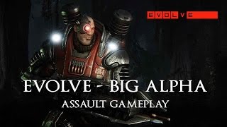 Evolve - Assault Gameplay (Big Alpha)