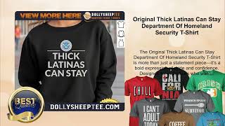 Original Thick Latinas Can Stay Department Of Homeland Security T-Shirt