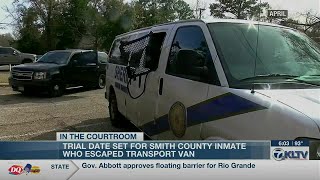 Trial set for Smith County inmate who escaped transport van