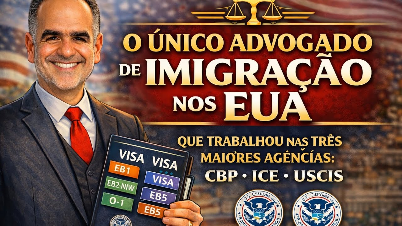 ADVOGADO BRASILEIRO QUE TRABALHOU PARA AS MAIORES AGÊNCIAS DE IMIGRAÇÃO DOS EUA: ICE, CBP, USCIS