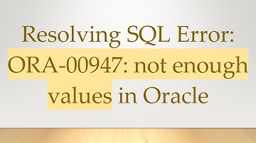 Resolving SQL Error: ORA-00947: not enough values in Oracle