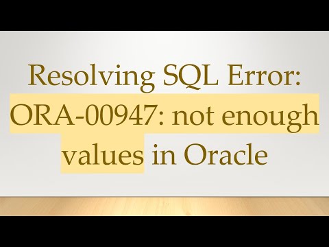 Resolving SQL Error: ORA-00947: not enough values in Oracle