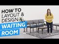 Top 8 Ideas To Help You Layout and Design Your Waiting Room