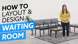 Top 8 Ideas To Help You Layout and Design Your Waiting Room