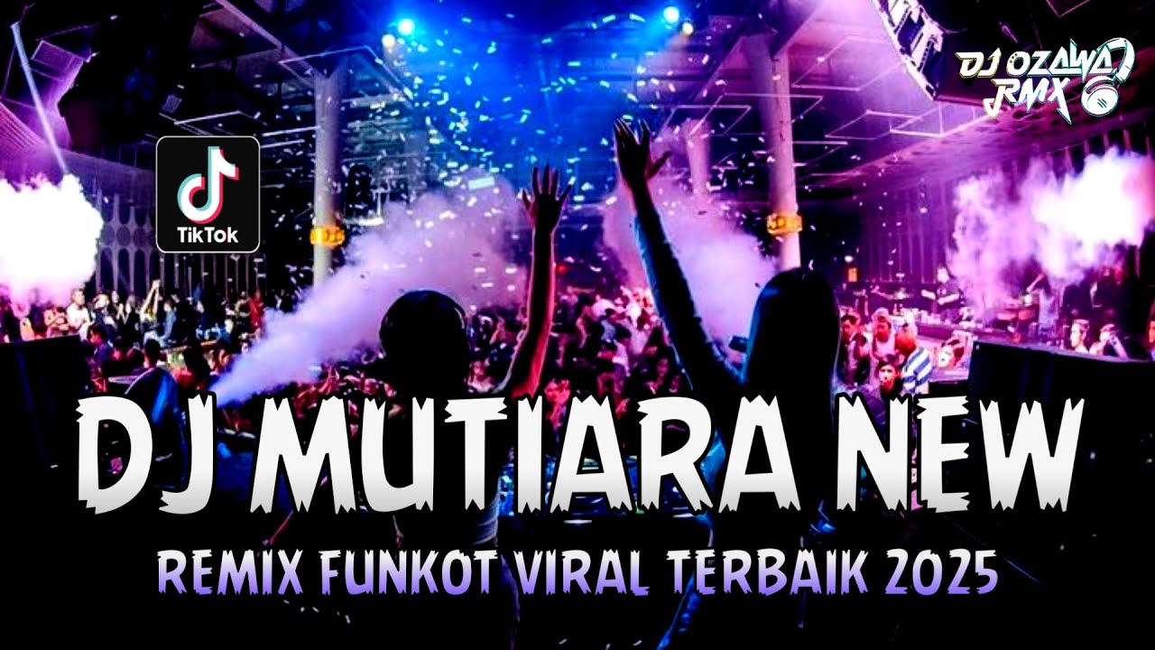 DJ MUTIARA NEW !! Remix Funkot Viral Terbaik 2025 | DUGEM TIKTOK FULL BASS