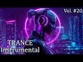Uplifting Trance Music Instrumental Trance Mix 2025 Vol 20 Uplifting Trance Music Instrumental Trance Mix 2025 Vol 20