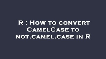 R : How to convert CamelCase to not.camel.case in R