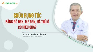 Chữa Rụng Tóc Bằng Đỗ Đen, Mè Đen, Hà Thủ Ô Có Hiệu Quả?