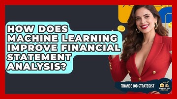How Does Machine Learning Improve Financial Statement Analysis? - Finance Job Strategist