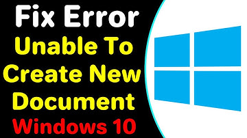 How To Fix Error Unable To Create New Document In Windows 10