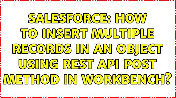 Salesforce: How to insert multiple records in an object using REST API post method in workbench?