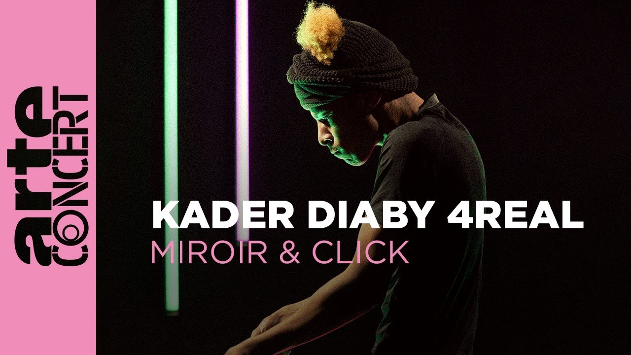 Kader Diaby 4Real “Mirror”, “Click”- Laser Disc – ARTE Concert