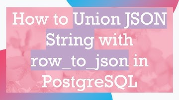 How to Union JSON String with row_to_json in PostgreSQL