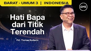 Hati Bapa dari Titik Terendah - Pdt. Thomas Budianto (GMS Church)