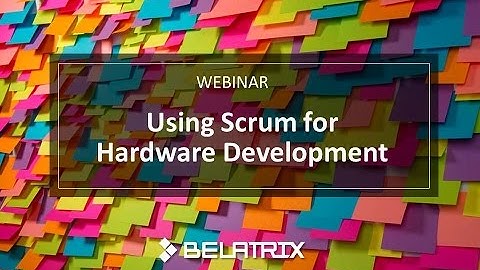 WEBINAR: Using Scrum for Hardware Development