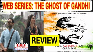 WEB SERIES: THE GHOST OF GANDHI REVIEW | Bollywood Breakdowns