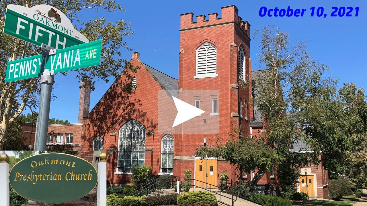October 10, 2021 Oakmont Presbyterian Church 20th Sunday after