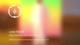 Kharfi - Lose Myself (ft Rae Hall and David Blank)
