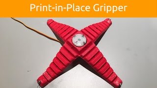 Print-in-Place Robotic Gripper