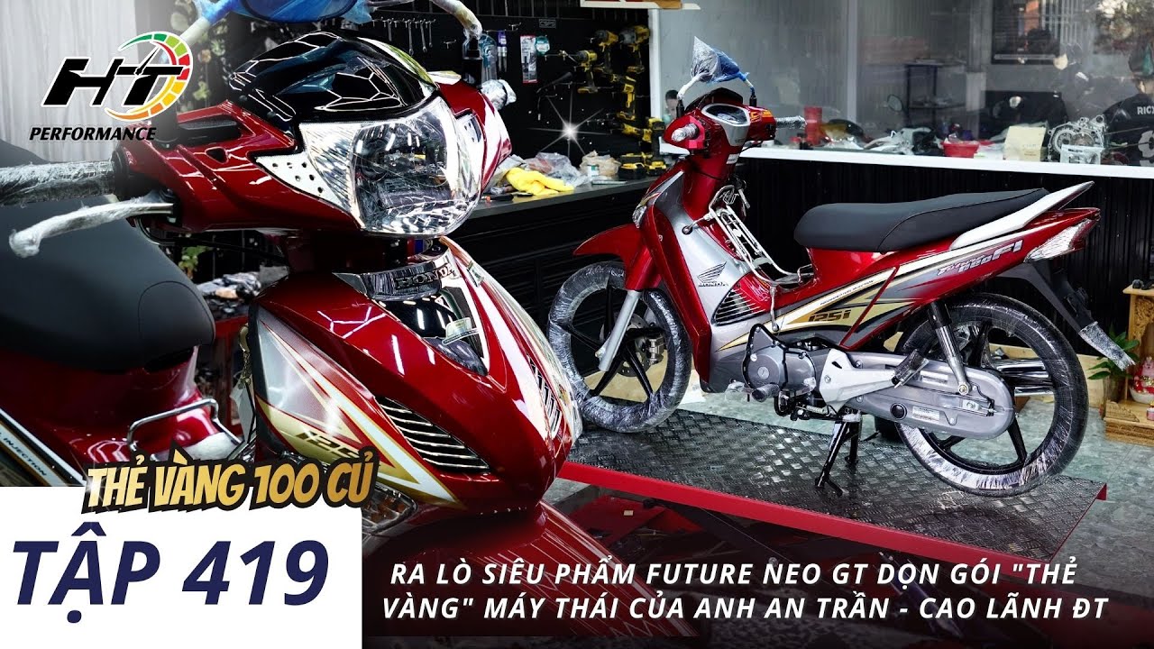 Tập 419 | Ra lò siêu phẩm Future Neo GT dọn gói 