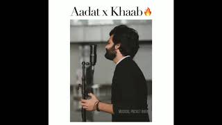 Aadat X Khaab Vatsal Chevli