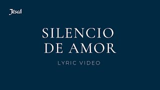 Video thumbnail of "Silencio de Amor (Lyric Video) - Jésed"